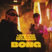 LORD VAN, Lex Starr, Petrovich - Bong