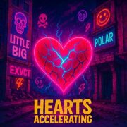 Little Big, polar, EXVCT - Hearts Accelerating