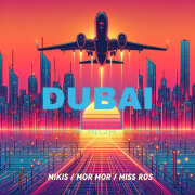 MIKIS, mor mor, Miss Ros - DUBAI
