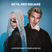 REYA, Red Square - Live without your love 2.0