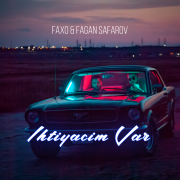 Faxo, Fagan Safarov - İHTİYACIM VAR