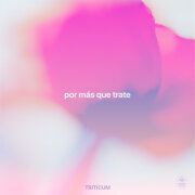 TRITICUM - Por Más Que Trate