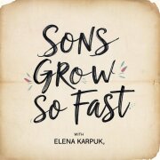 Елена Карпук - Сыновья так быстро вырастают