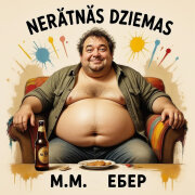 Nerātnās dziesmas, M.M. - Ёбер