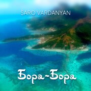 Saro Vardanyan - Бора-Бора