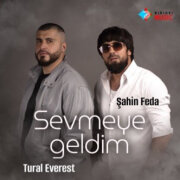 TURAL EVEREST, Şahin Feda - Sevmeye Geldim